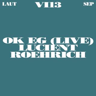 Ok Eg (Live) + Lucient + Roehrich