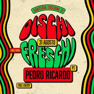 Dischi Freschi Night - Pedro Ricardo