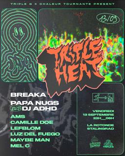 Triple Heat: Breaka, Dj Adhd B2B Papa Nugs, Luz Del Fuego, Gogo Green & Chaleur Tournante Djs