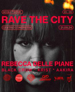 Rave The City /// Rebecca Delle Piane, Black Crow, Krist, Aakira