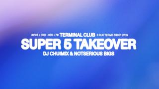 Super 5 Takeover: Dj Chuimix, Notserious Bigs