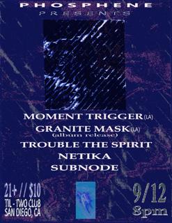 Phosphene Presents: Moment Trigger, Granite Mask, Netika, Trouble The Spirit, Subnode