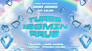 Turbo 120 Minuten Rave • Trance / Hard Dance / Techno / Power House • Oma Doris, Dortmund