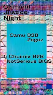 Criminal Justice Night #30 // Camu B2B Zegaz / Dj Chuimix B2B Notserious Bigs