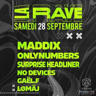 La Rave With Maddix, Onlynumbers, Surprise Headliner, No Devices, Gaël.F, Lömaj