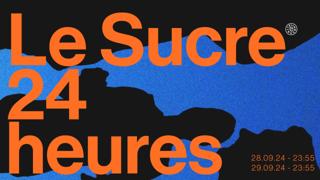 Le Sucre 24 Heures