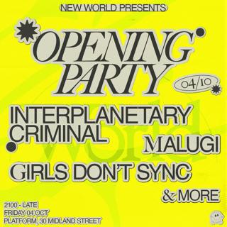 New World - Opening Party With Interplanetary Criminal, Malugi, Girls Don'T Sync + More