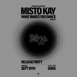 Wicked Wax X Doka Live: Misto Kay 'What Makes You Dance' Ep Release