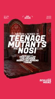 Teenage Mutants & Nosi / Motion X Noises Of: