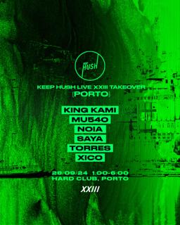 Keep Hush Live Porto: Xxiii Takeover