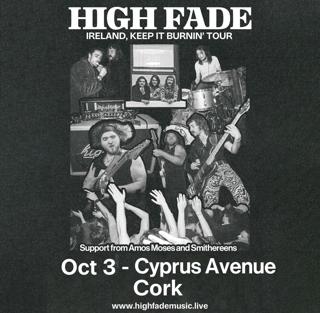 High Fade Live At Cyprus Avenue (Venue Upgrade Due To Demand)