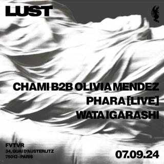 Lust Chap Vii W/Chami B2B Olivia Mendez ,Phara, Wata Igarashi