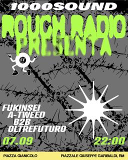 Piazza Gianicolo - 1000 Sound X Rough Radio With A-Tweed B2B Oltrefuturo, Fukinsei