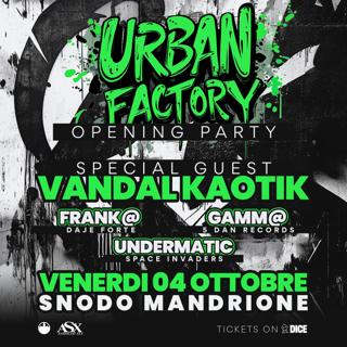 Urban Factory - Opening Party With Vandal Kaotik