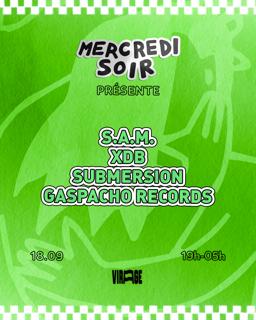 Mercredi Soir: S.A.M. , Xdb, Submersion, Gaspacho