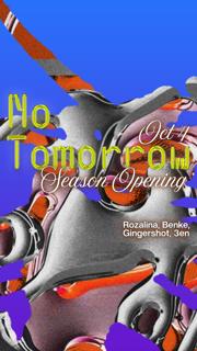 No Tomorrow Season Opening: Rozalina, Benke, Gingershot, 3En