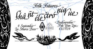 Folk Futures: Çhâñt Élečtrónïqùe + Builenradar + Pak Yan Lau