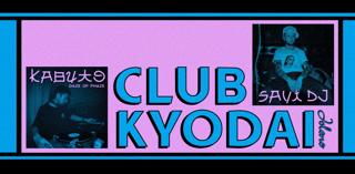 Club Kyodai W/ Kabuto & Savi Dj