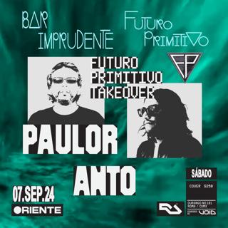 Futuro Primitivo Takeover: Paulor, Anto