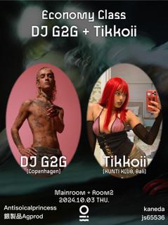 Mainroom+Room2: Economy Class: Dj G2G + Tikkoii