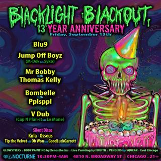 Blacklight Blackout 13Yr Anniv. Ft/Blu9, Jumpoffboyz, Thomaskelly, Kula, Mr Bobby,