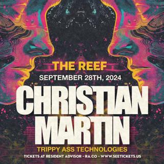 Christian Martin At The Reef - Trippy Ass Technologies