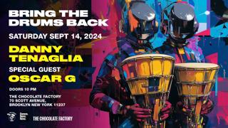 Danny Tenaglia: Bring The Drums Back With Special Guest Oscar G