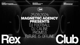 Magnetiic Agency Presents: Dj Football, Dj Caline, Promis3, Future Is Offline