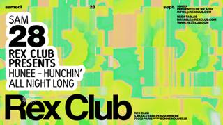 Rex Club Presents Hunee - Hunchin' All Night Long