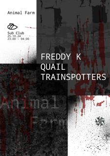 Animal Farm - Freddy K + Quail + Trainspotters