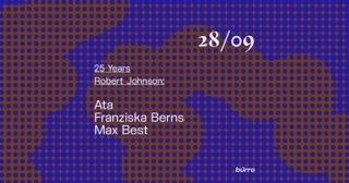 Bürro: 25 Years Robert Johnson With Ata, Franziska Berns, Max Best