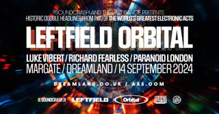 The Last Dance: Leftfield & Orbital