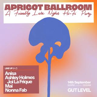 Apricot Ballroom With Anisa, Ashley Holmes, Mai, And Ab Djs