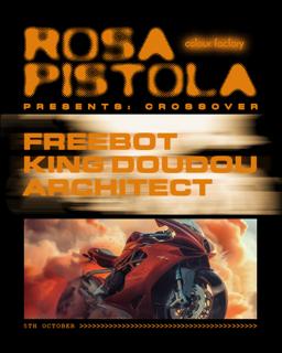 Rosa Pistola Presents: Crossover W/ Freebot, King Doudou & Architect