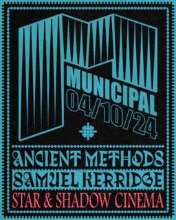 Municipal - Ancient Methods + Samuel Kerridge