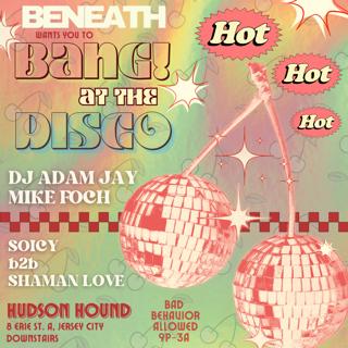 Bang At The Disco With Mike Foch, Adam Jay, Soicy