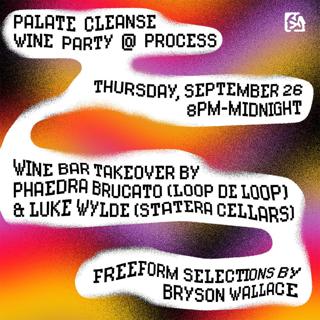 Palate Cleanse Wine Party Feat. Dj Bryson Wallace & Winemakers Phaedra Brucato And Luke Wylde