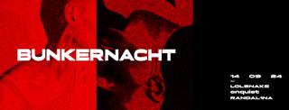 Bunkernacht With Lolsnake, Onquiet & Randal1Na