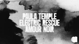 Paula Temple · Electric Rescue · Amour Noir