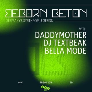 Beborn Beton - Germany'S Synthpop Legends With Daddymother / Dj Textbeak / Bella Mode