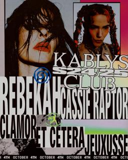 Kablys + Club + S24/25: Rebekah, Cassie Raptor, Clamor, Et Cetera, Jeuxusse