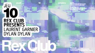 Rex Club Presents: Laurent Garnier, Dylan Dylan