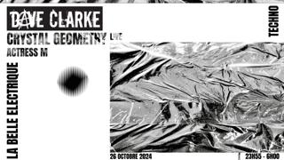 Dave Clarke + Crystal Geometry Live + Actress M