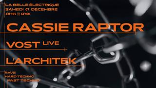 Cassie Raptor + Vost Live + L'Architek