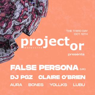 Projector Melbourne Presents: False Persona (Uk)