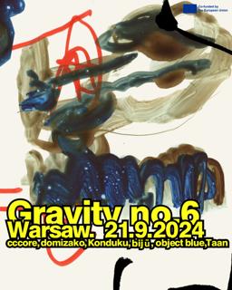 J1 - Gravity Warsaw #6: Konduku, Cccore, Bijū / Object Blue, Domizako, Taan