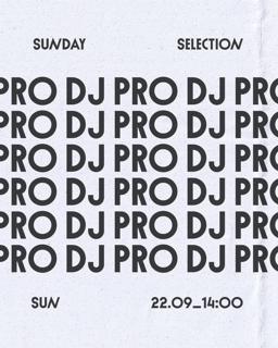 Sunday Selection: Dj Pro