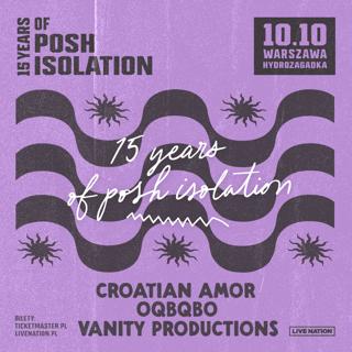 15 Years Of Posh Isolation: Croatian Amor, Oqbqbo, Vanity Productions