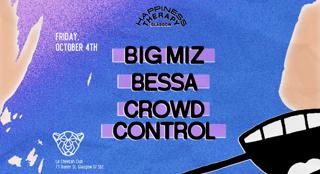 Happiness Therapy Label Night: Big Miz & Bessa Release Party, Crowd Control