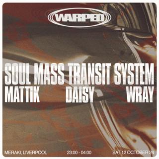 Warped Presents: Soul Mass Transit System, Mattik, Daisy + More